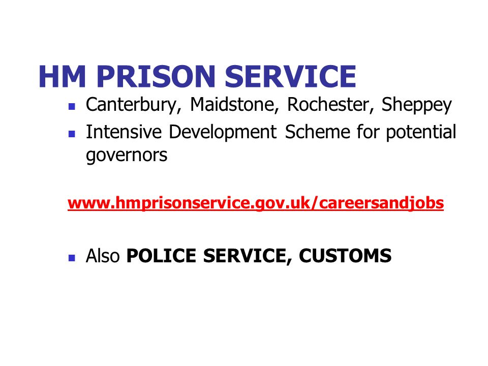HM PRISON SERVICE Canterbury, Maidstone, Rochester, Sheppey Intensive Development Scheme for potential governors   Also POLICE SERVICE, CUSTOMS