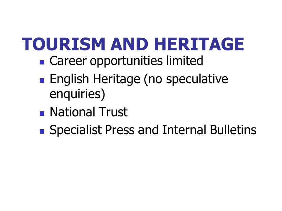 TOURISM AND HERITAGE Career opportunities limited English Heritage (no speculative enquiries) National Trust Specialist Press and Internal Bulletins