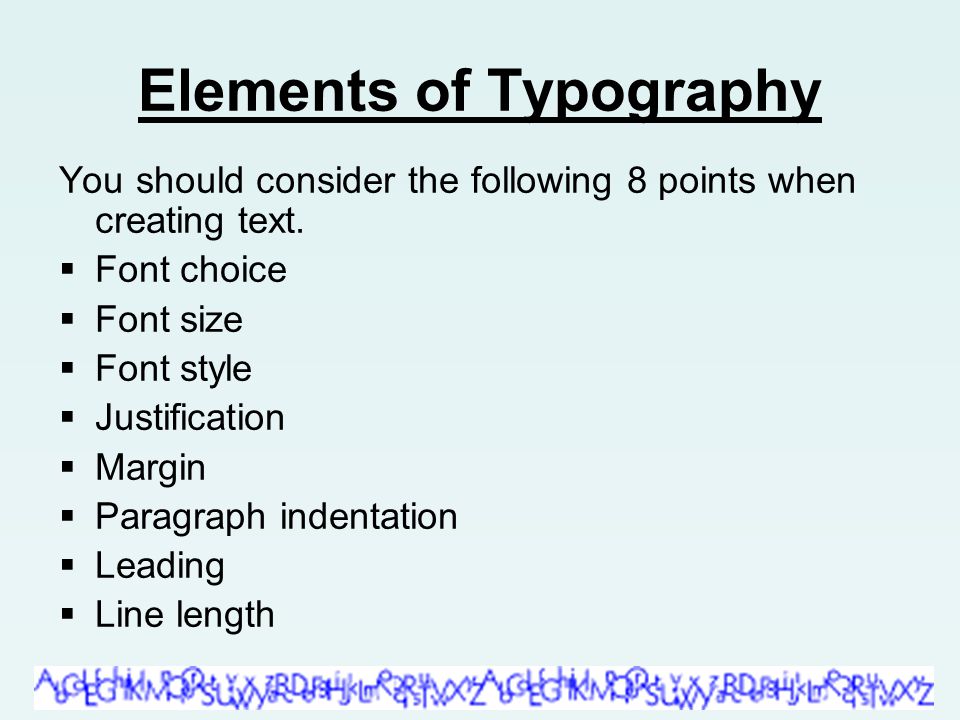 Elements of Typography You should consider the following 8 points when creating text.