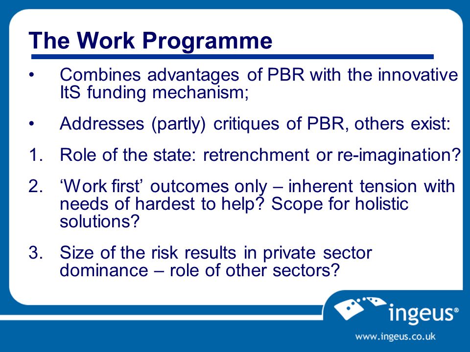 Combines advantages of PBR with the innovative ItS funding mechanism; Addresses (partly) critiques of PBR, others exist: 1.Role of the state: retrenchment or re-imagination.