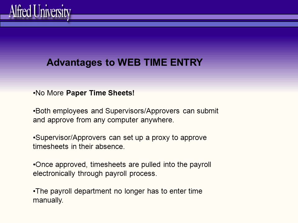Advantages to WEB TIME ENTRY No More Paper Time Sheets.