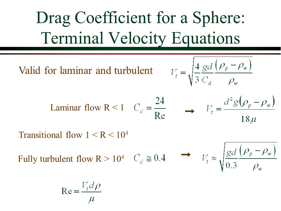 Monroe L Weber Shirk S Chool Of Civil And Environmental 32 Drag Coefficient For A Sphere Terminal Velocity Equations Laminar Flow R 1 Transitional 10 4 Fully Turbulent Valid