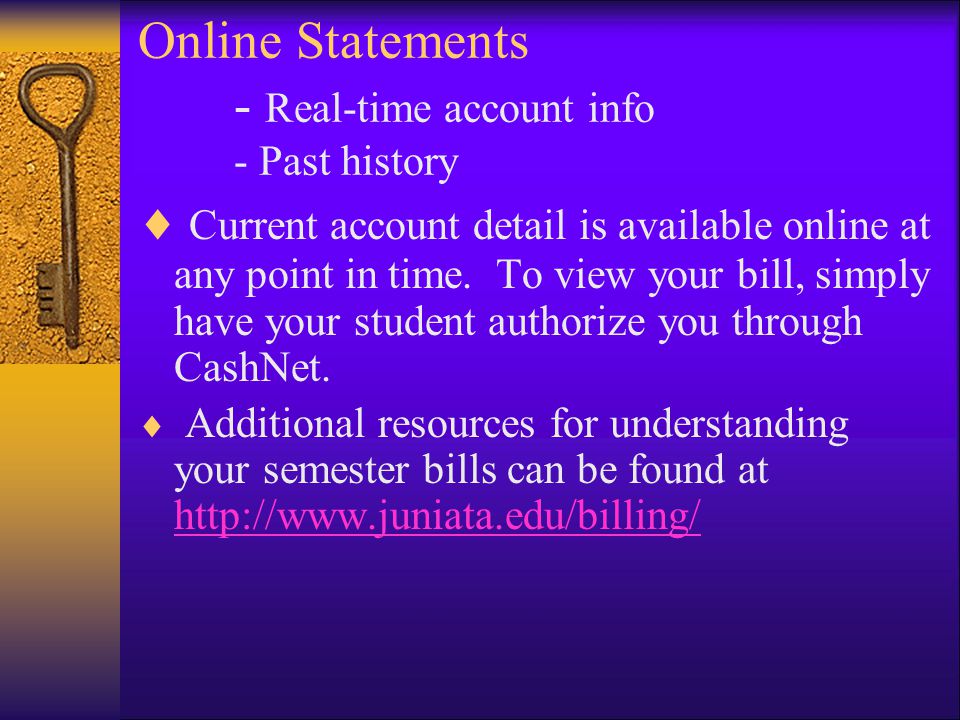 Online Statements - Real-time account info - Past history  Current account detail is available online at any point in time.