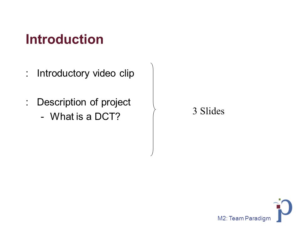 M2: Team Paradigm Introduction :Introductory video clip :Description of project -What is a DCT.