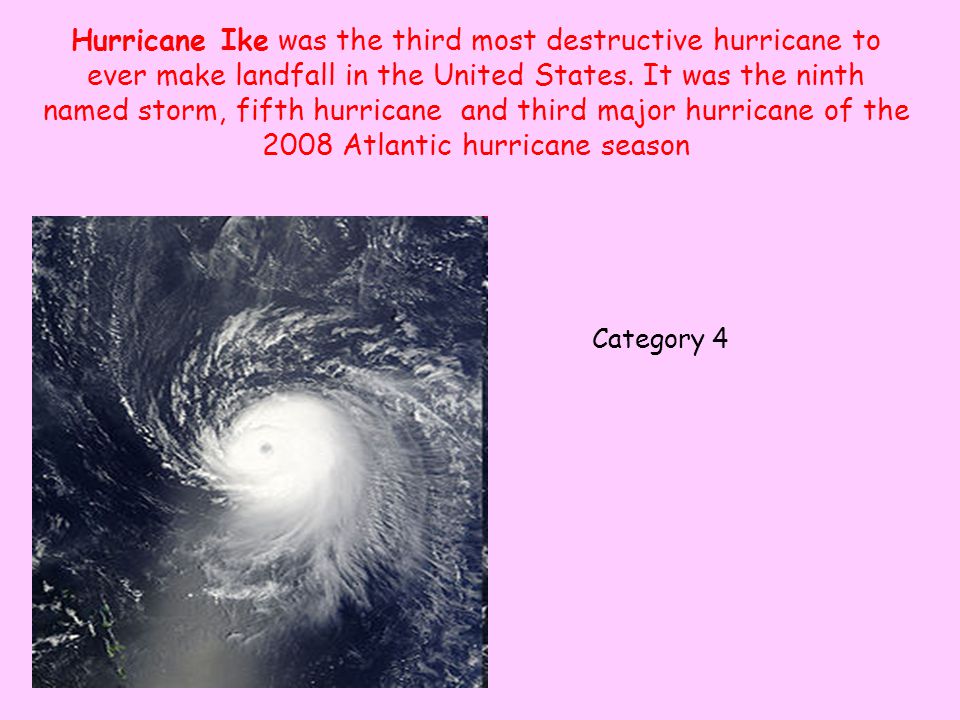 Hurricane Ike was the third most destructive hurricane to ever make landfall in the United States.