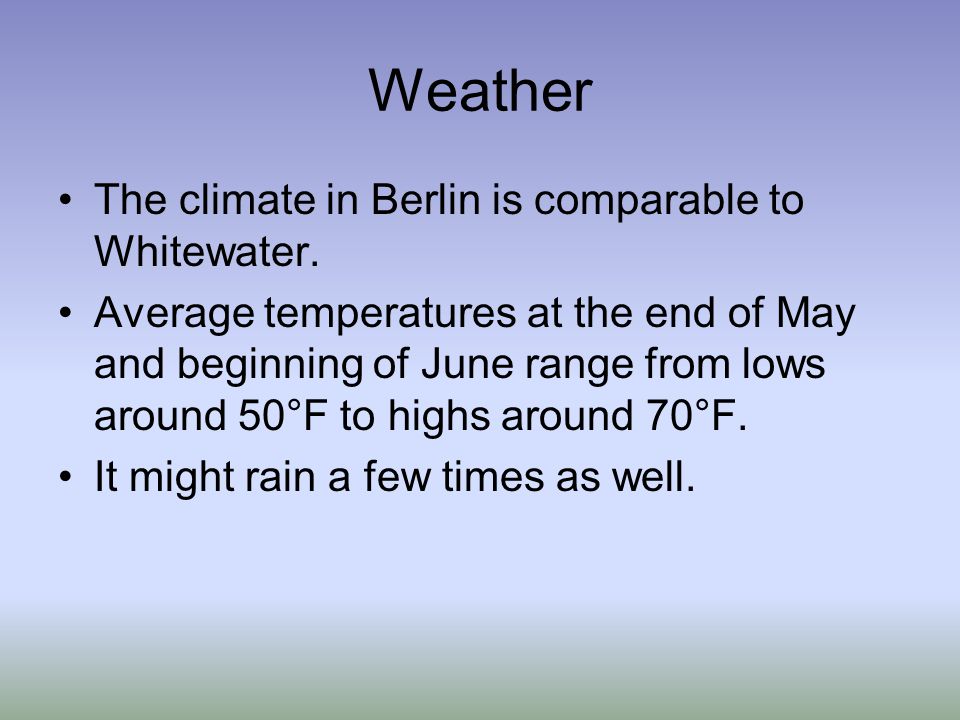 Weather The climate in Berlin is comparable to Whitewater.