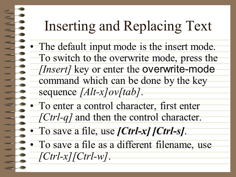 Inserting and Replacing Text The default input mode is the insert mode.