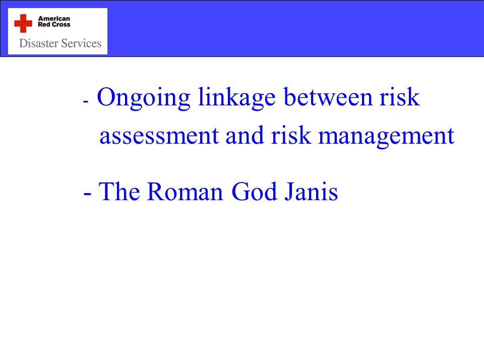 - Ongoing linkage between risk assessment and risk management - The Roman God Janis
