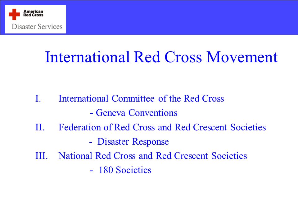 International Red Cross Movement I.International Committee of the Red Cross - Geneva Conventions II.