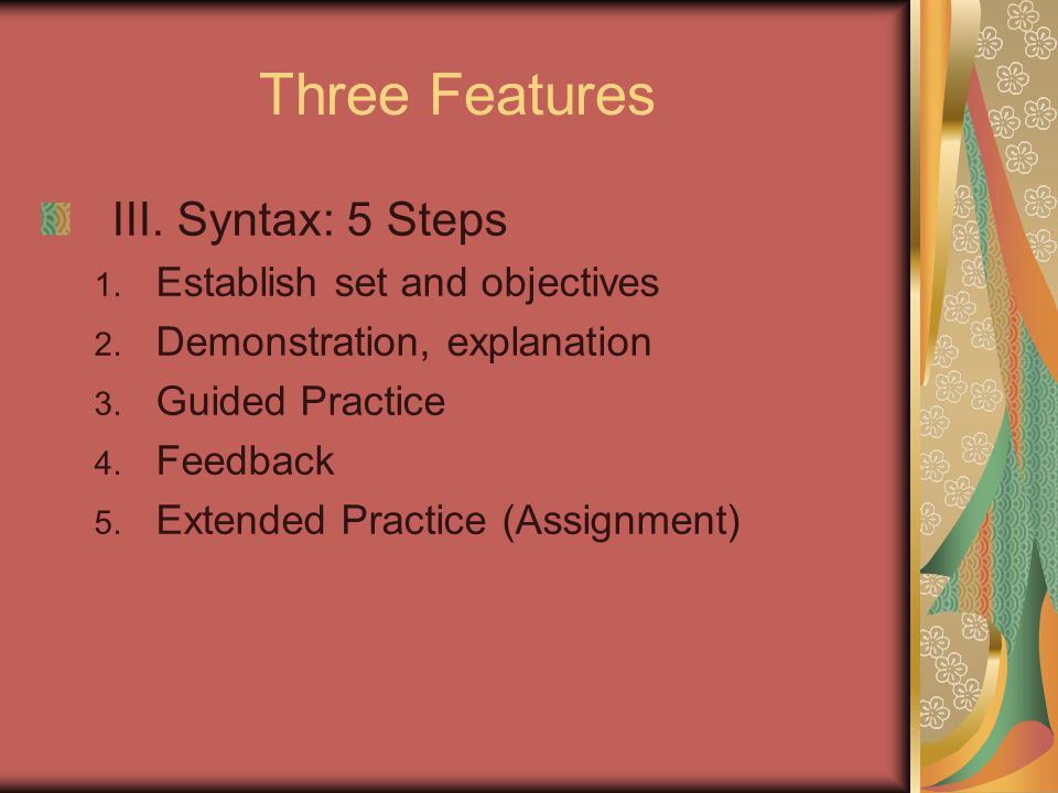 Three Features III. Syntax: 5 Steps 1. Establish set and objectives 2.