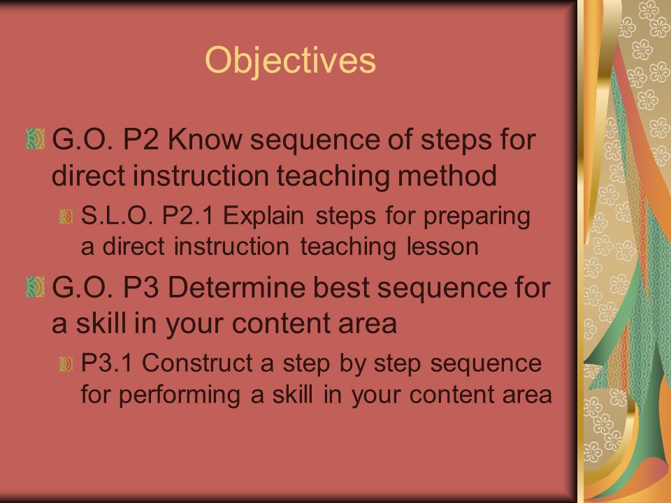 Objectives G.O. P2 Know sequence of steps for direct instruction teaching method S.L.O.