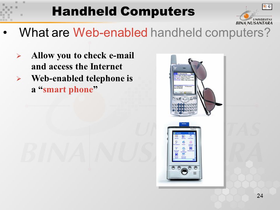 24 Handheld Computers What are Web-enabled handheld computers.
