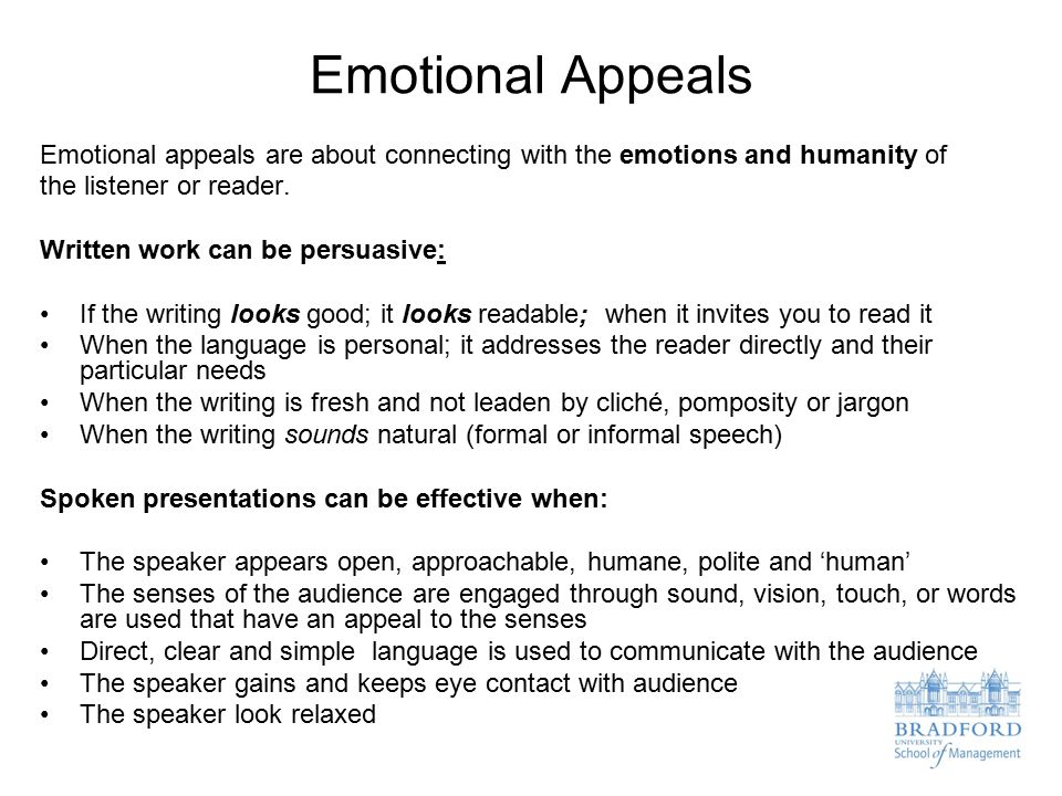 Emotional Appeals Emotional appeals are about connecting with the emotions and humanity of the listener or reader.