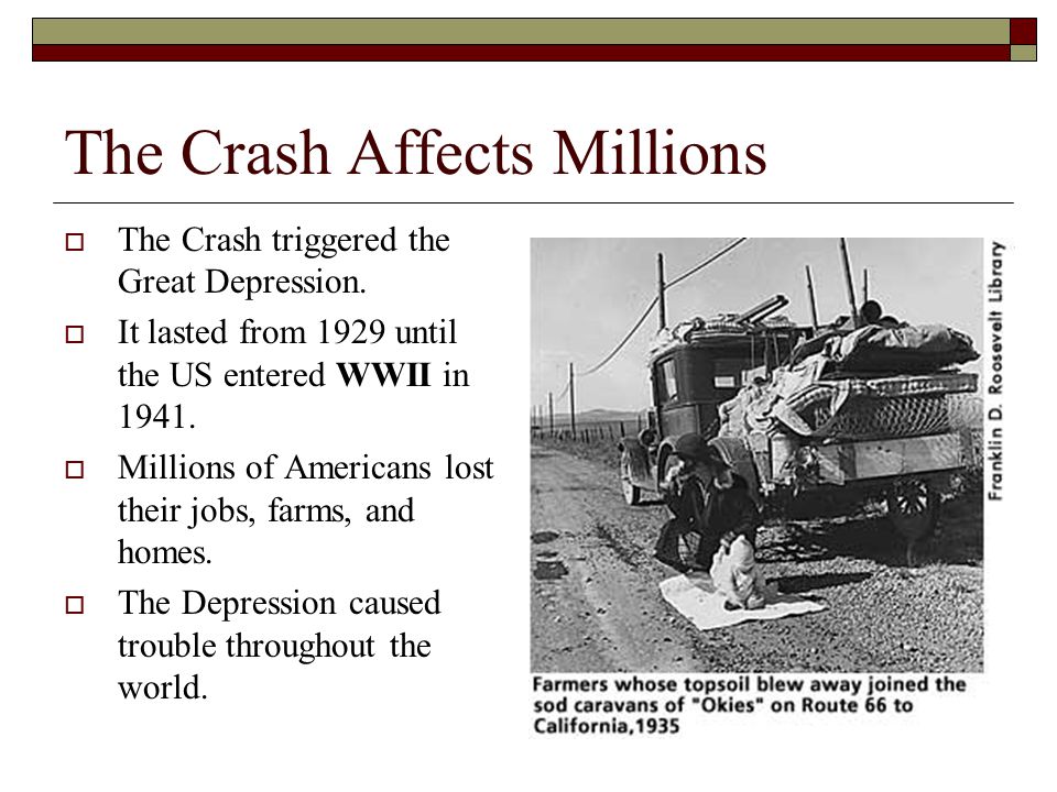 The Crash Affects Millions  The Crash triggered the Great Depression.