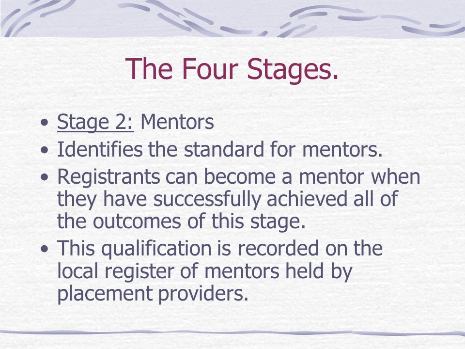 The Four Stages. Stage 2: Mentors Identifies the standard for mentors.