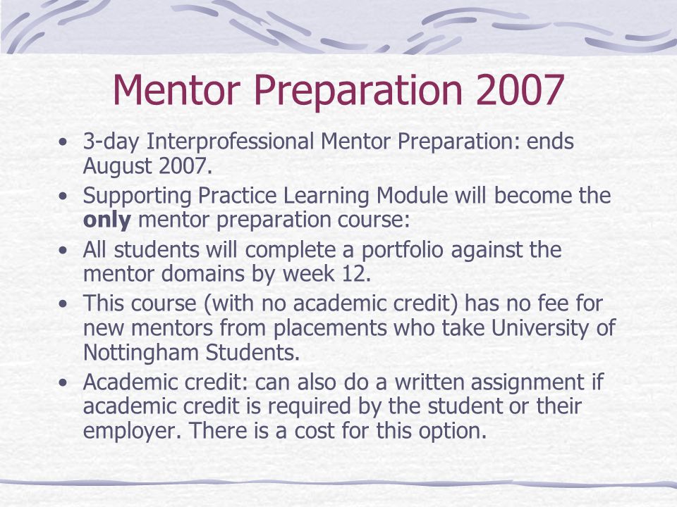 Mentor Preparation day Interprofessional Mentor Preparation: ends August 2007.