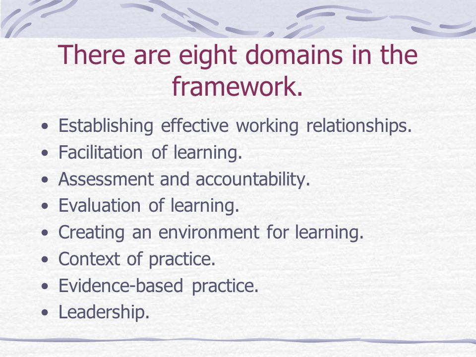 There are eight domains in the framework. Establishing effective working relationships.