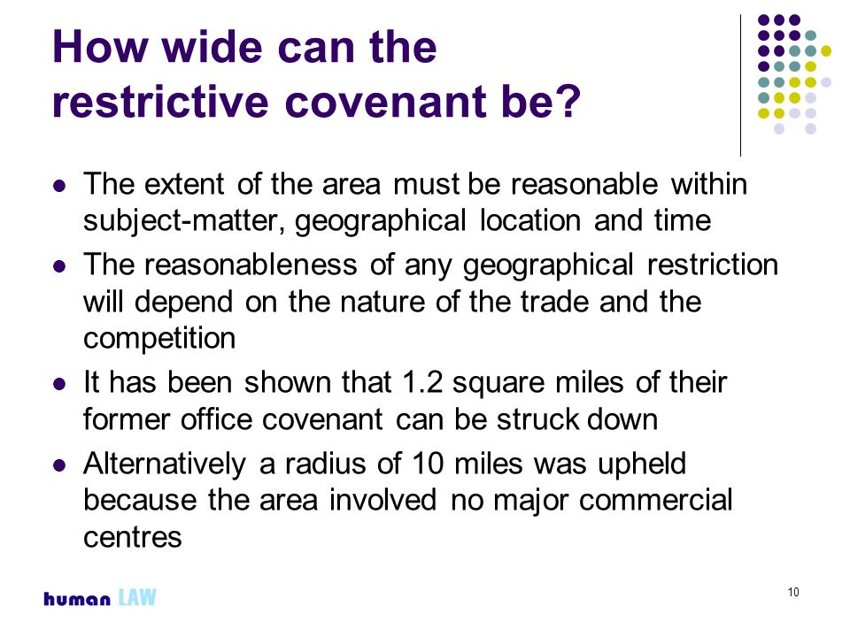 10 How wide can the restrictive covenant be.