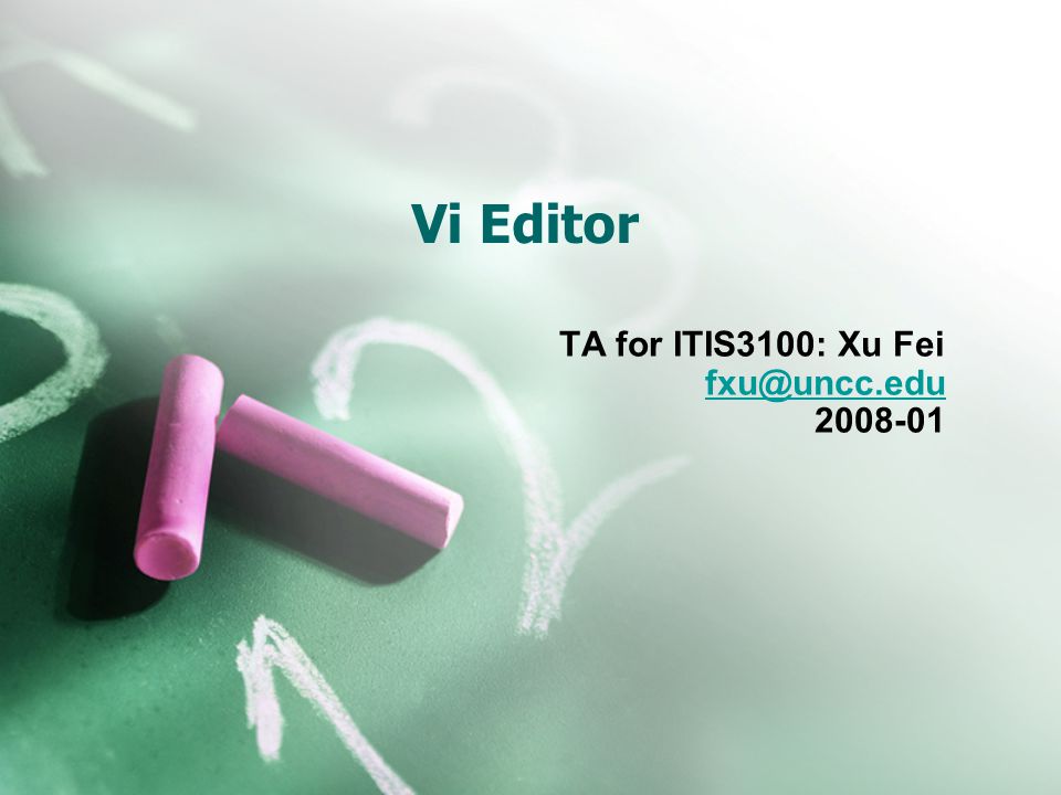 Vi Editor TA for ITIS3100: Xu Fei