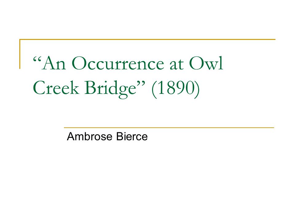 an occurance at owl creek bridge essay an occurance at owl creek bridge essay