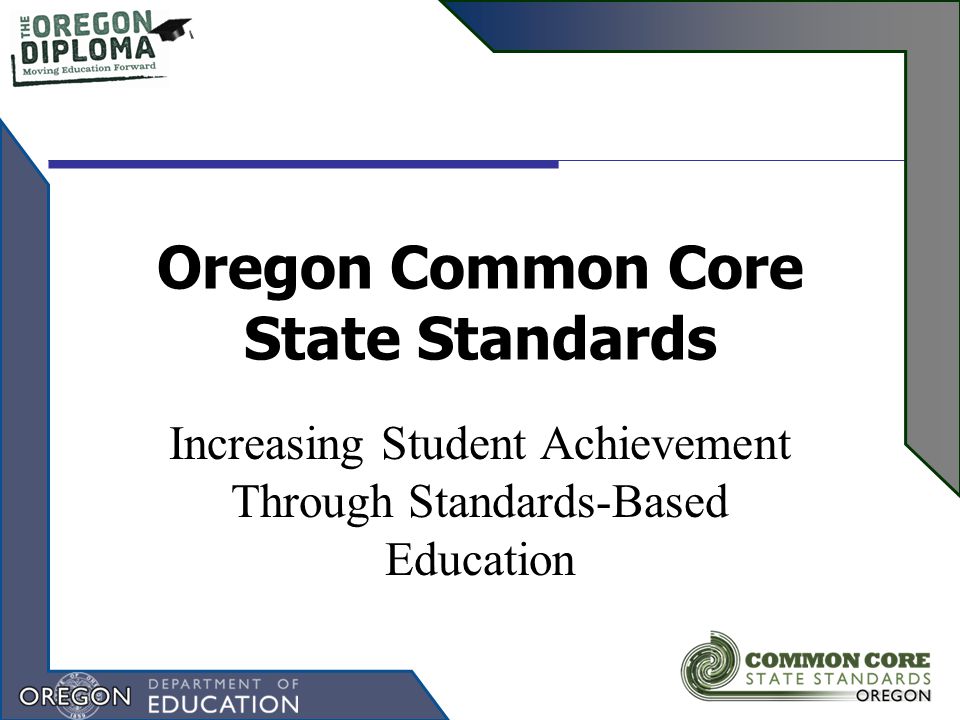 Oregon Common Core State Standards Increasing Student Achievement Through Standards-Based Education