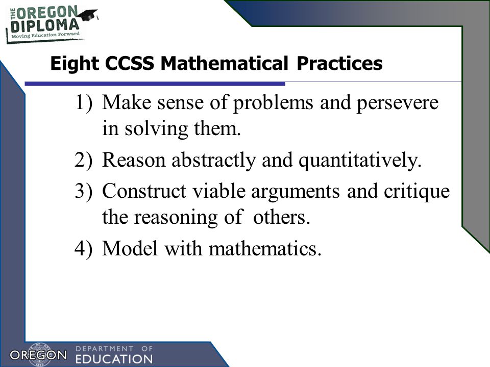 Eight CCSS Mathematical Practices 1)Make sense of problems and persevere in solving them.