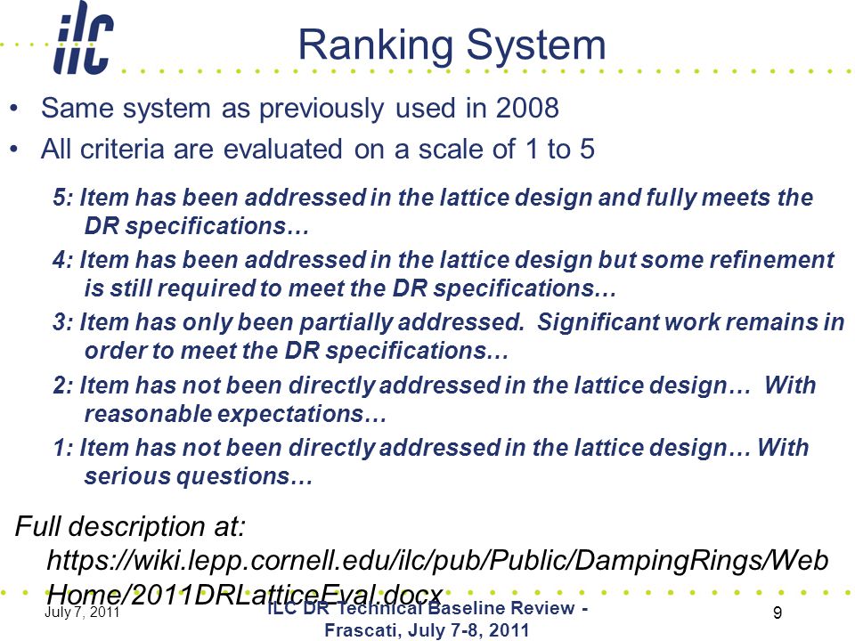 Ranking System Same system as previously used in 2008 All criteria are evaluated on a scale of 1 to 5 5: Item has been addressed in the lattice design and fully meets the DR specifications… 4: Item has been addressed in the lattice design but some refinement is still required to meet the DR specifications… 3: Item has only been partially addressed.