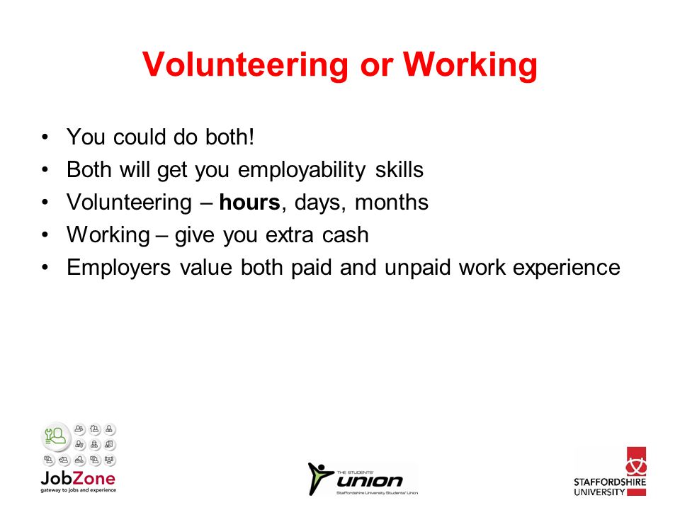 Volunteering or Working You could do both.