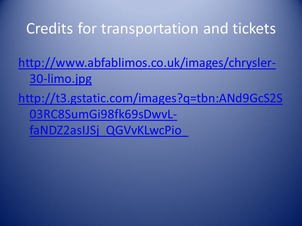 Credits for transportation and tickets   30-limo.jpg   q=tbn:ANd9GcS2S 03RC8SumGi98fk69sDwvL- faNDZ2asIJSj_QGVvKLwcPio_