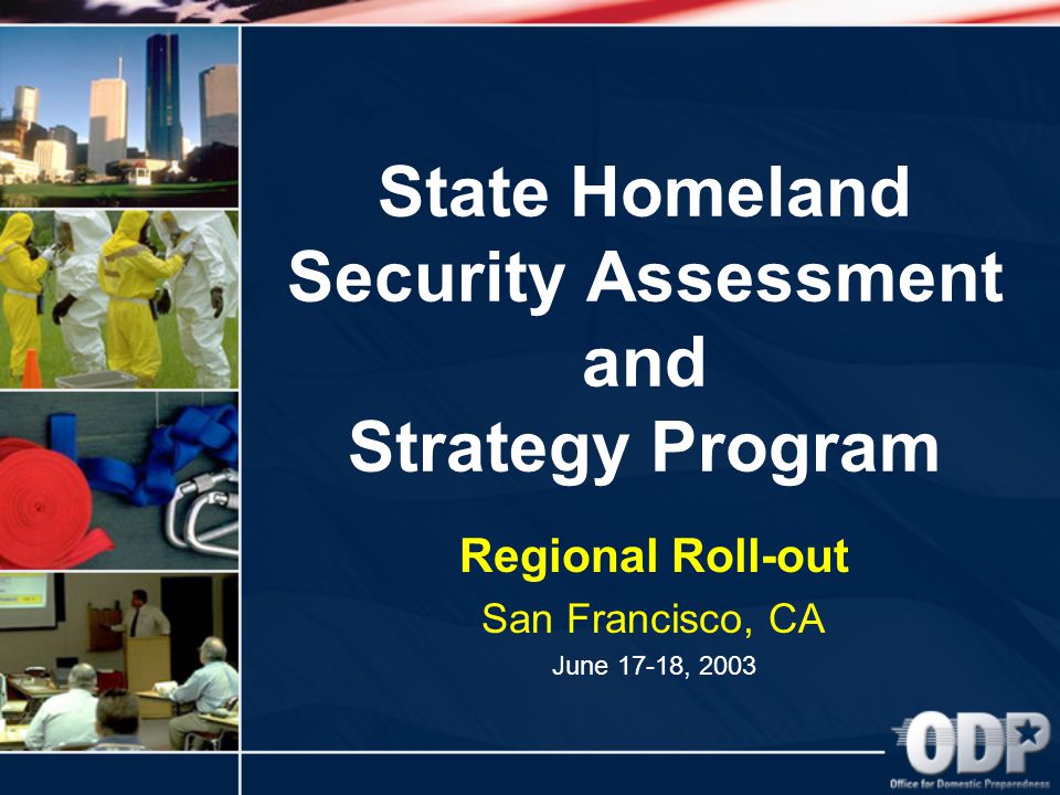 State Homeland Security Assessment and Strategy Program Regional Roll-out San Francisco, CA June 17-18, 2003