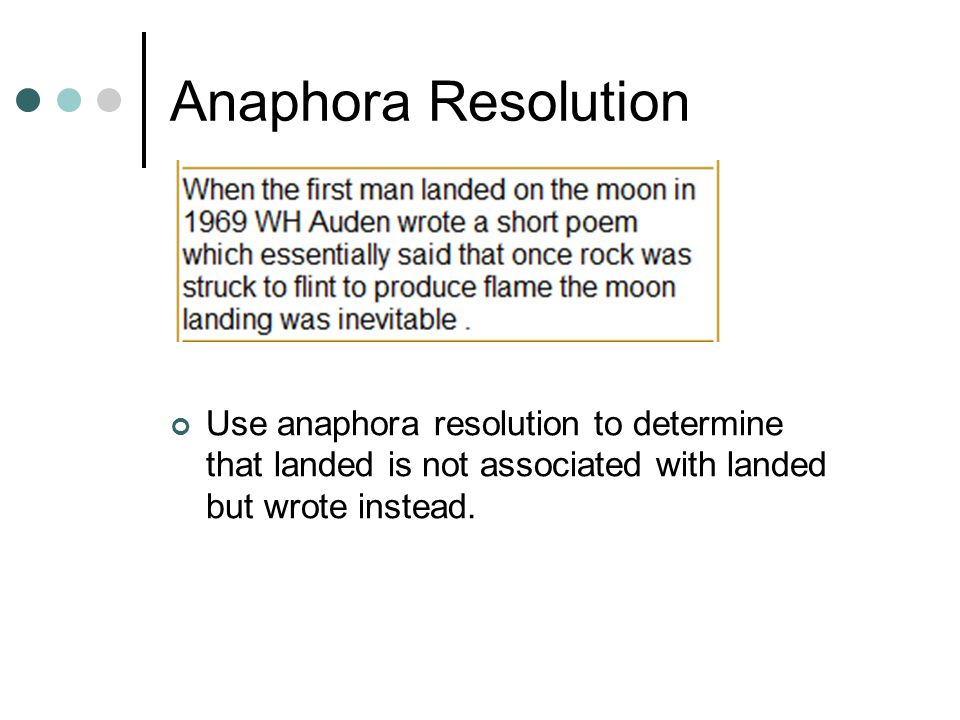 Anaphora Resolution Use anaphora resolution to determine that landed is not associated with landed but wrote instead.