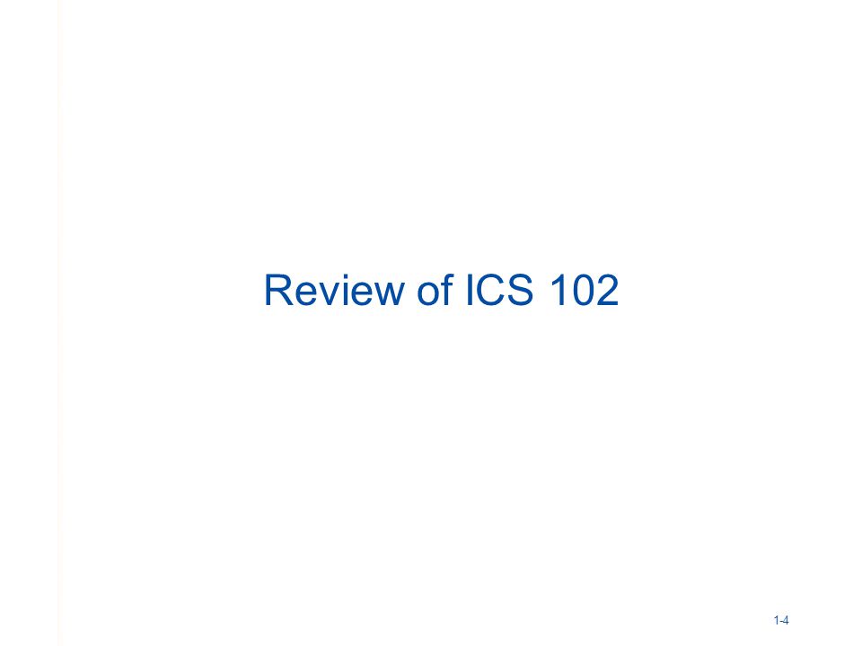 1-4 Review of ICS 102