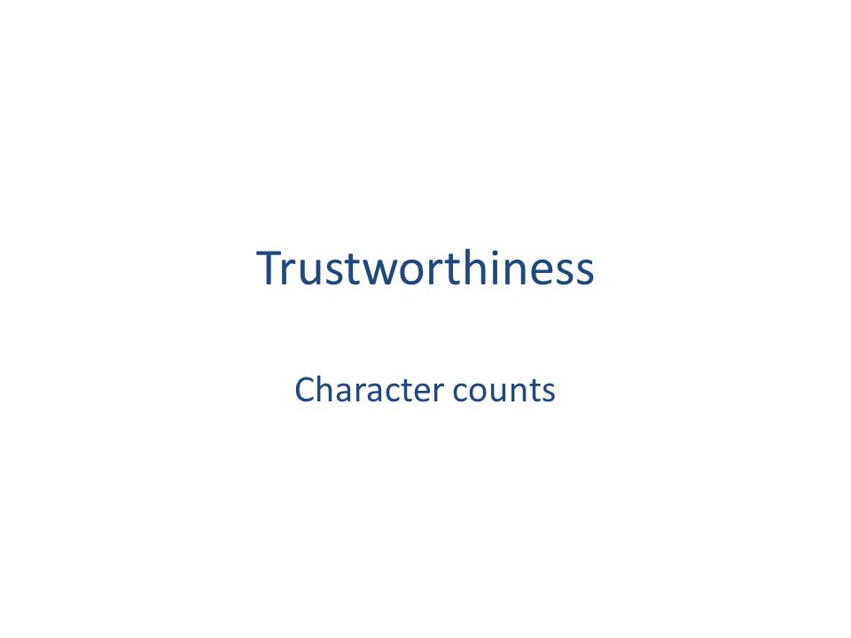 Trustworthiness Character counts