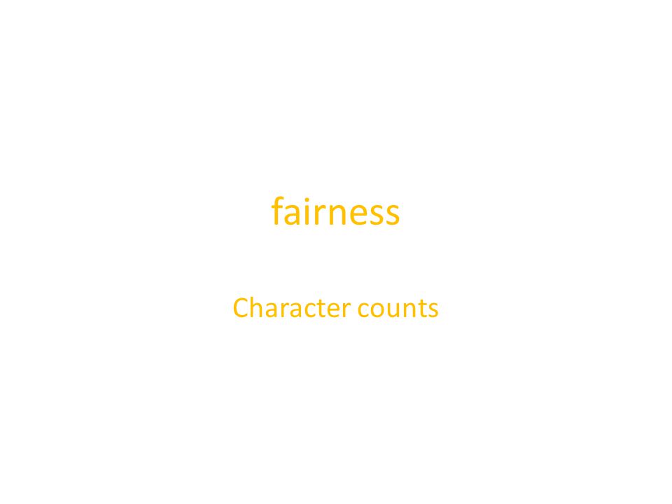 fairness Character counts