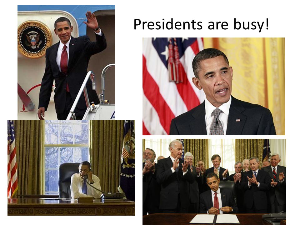Presidents are busy!