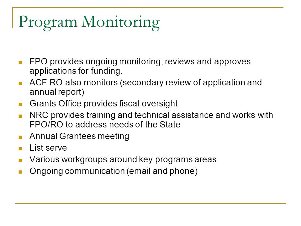 Program Monitoring FPO provides ongoing monitoring; reviews and approves applications for funding.