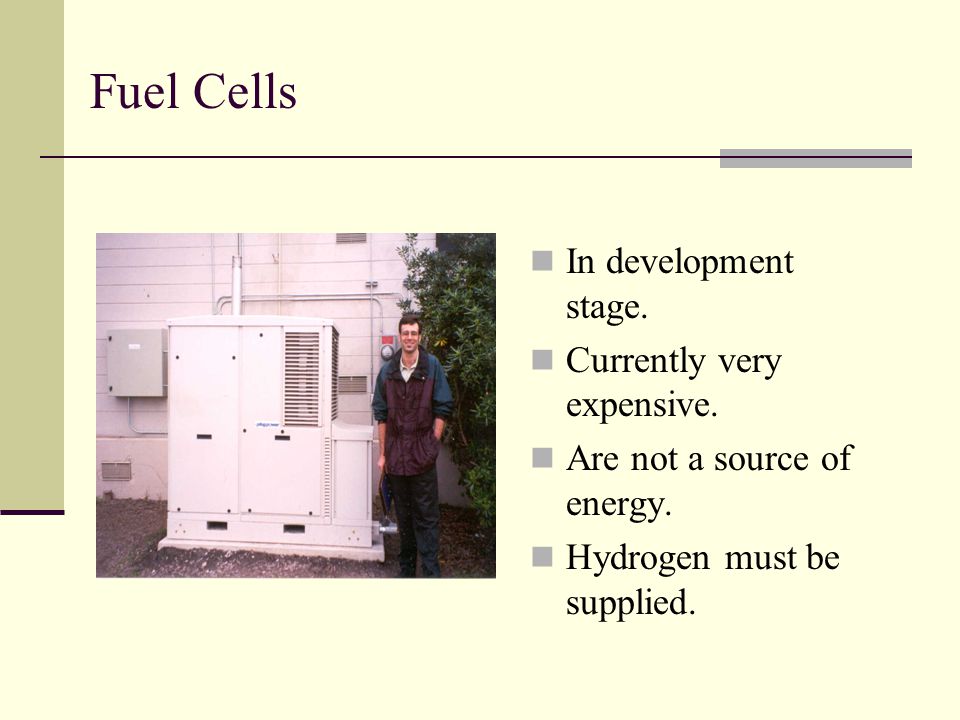 Fuel Cells In development stage. Currently very expensive.