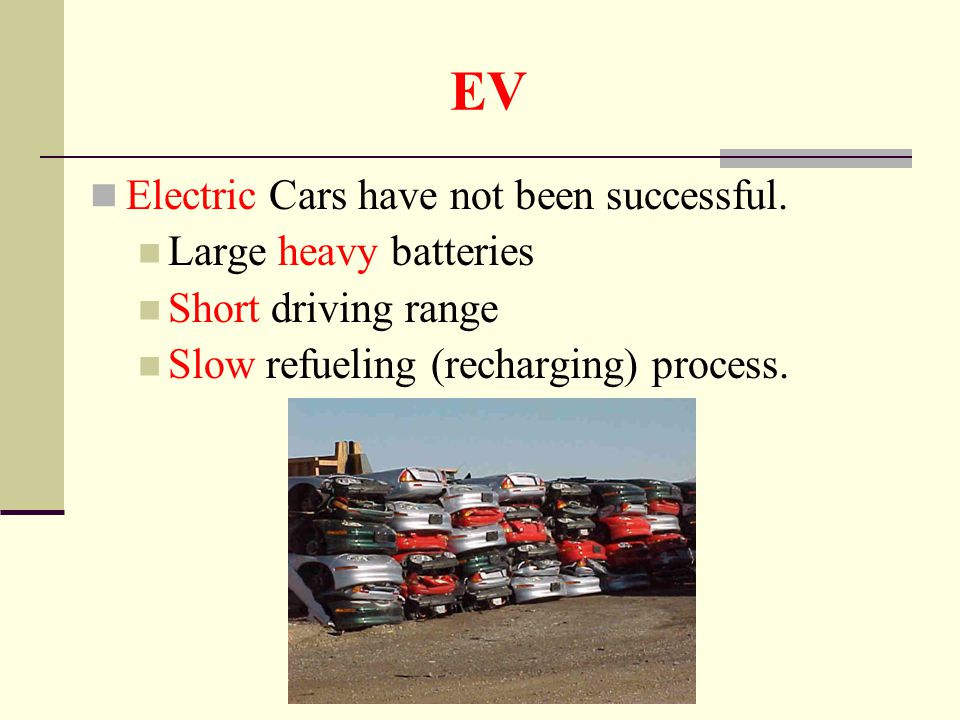 EV Electric Cars have not been successful.