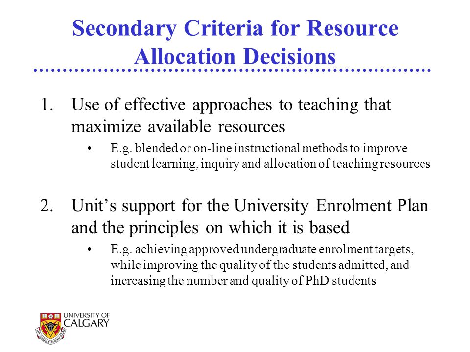 Secondary Criteria for Resource Allocation Decisions 1.Use of effective approaches to teaching that maximize available resources E.g.