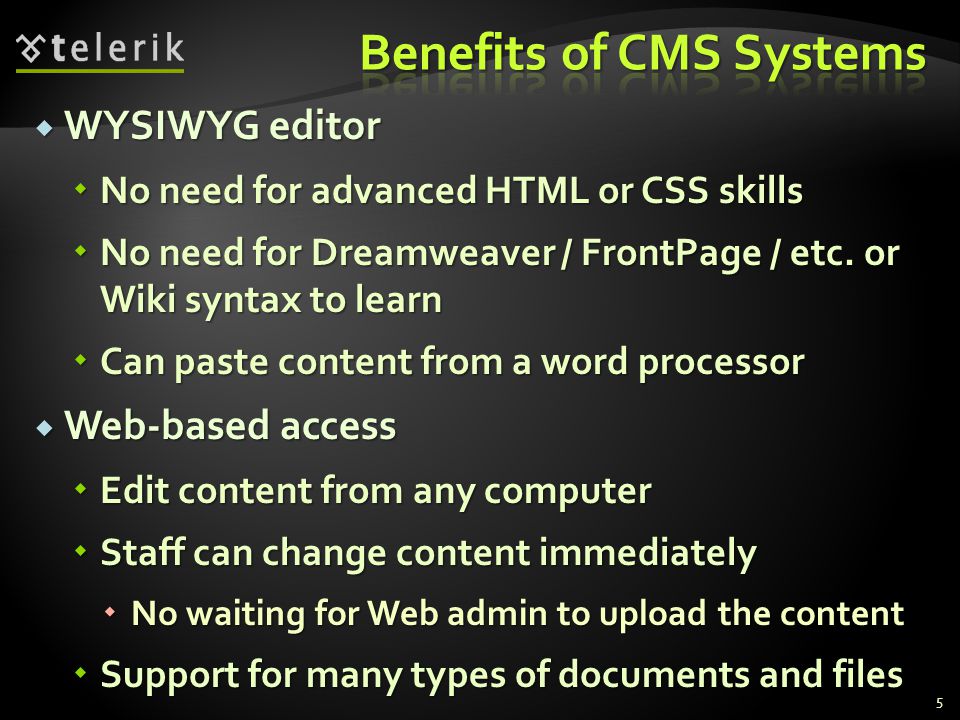  WYSIWYG editor  No need for advanced HTML or CSS skills  No need for Dreamweaver / FrontPage / etc.
