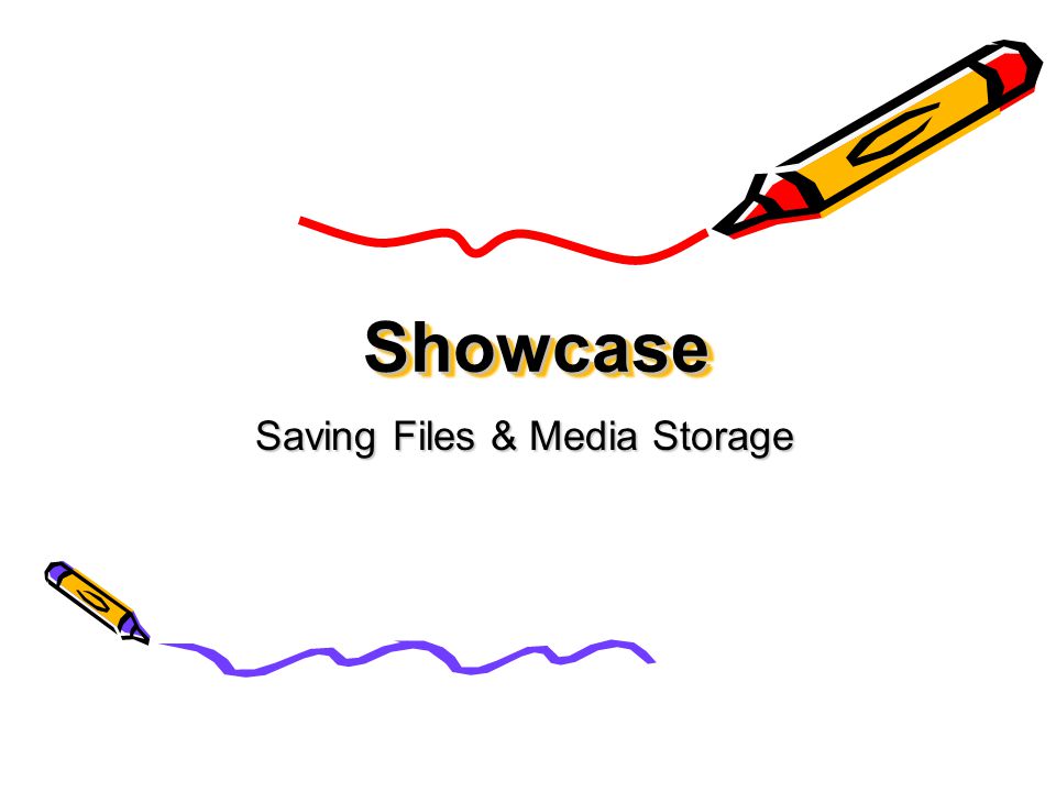 ShowcaseShowcase Saving Files & Media Storage