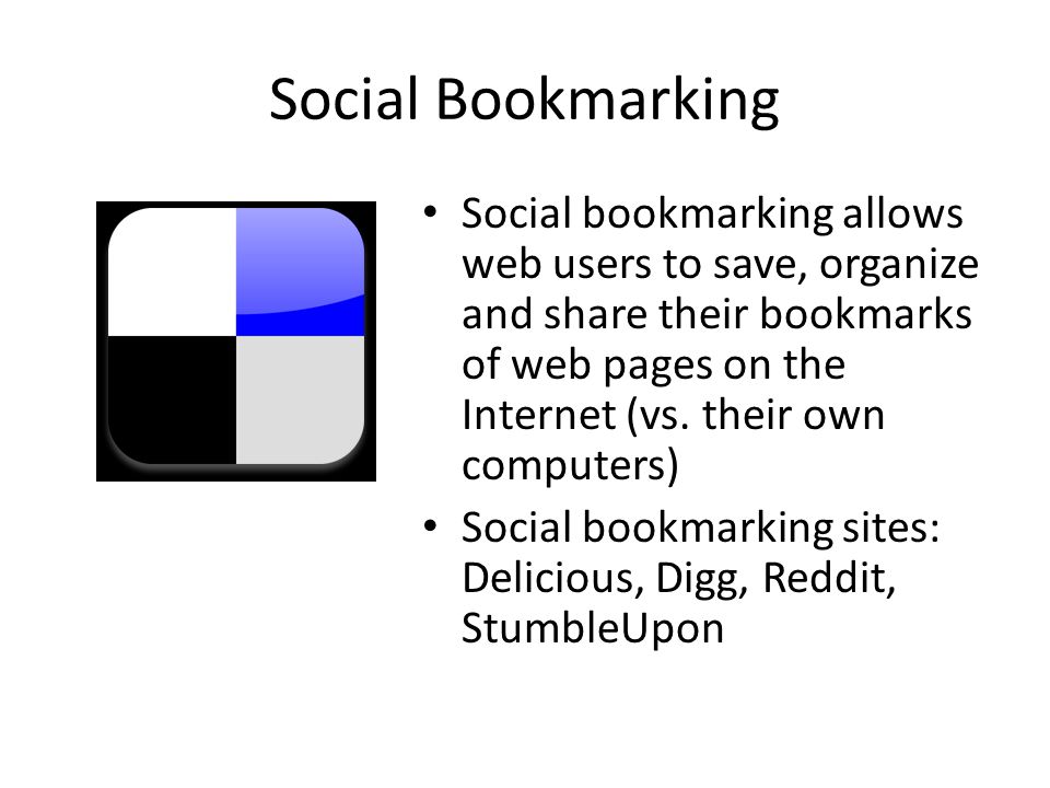 Social Bookmarking Social bookmarking allows web users to save, organize and share their bookmarks of web pages on the Internet (vs.