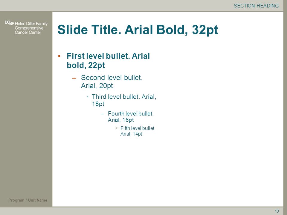 Program / Unit Name 13 Slide Title. Arial Bold, 32pt First level bullet.