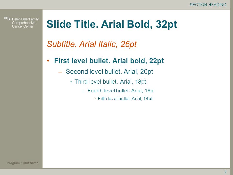 2 Slide Title. Arial Bold, 32pt First level bullet.