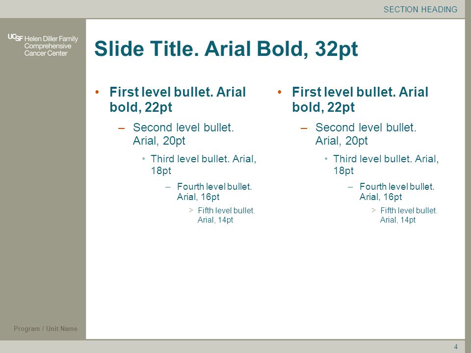 Program / Unit Name 4 Slide Title. Arial Bold, 32pt First level bullet.