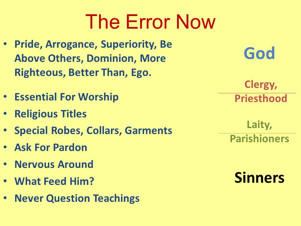 The Error Now Pride, Arrogance, Superiority, Be Above Others, Dominion, More Righteous, Better Than, Ego.