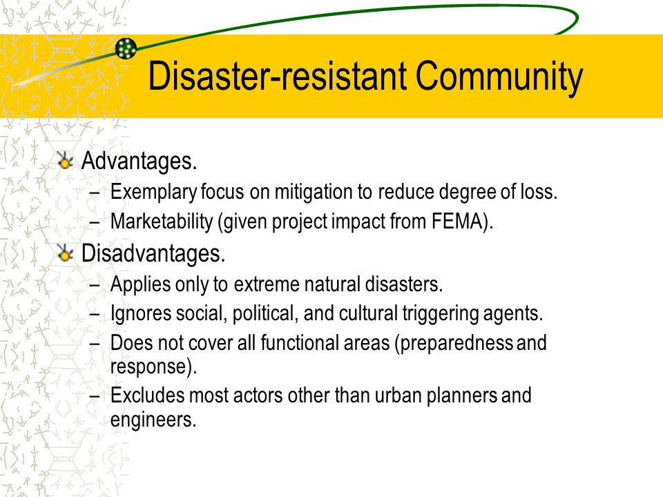 Disaster-resistant Community Advantages. –Exemplary focus on mitigation to reduce degree of loss.