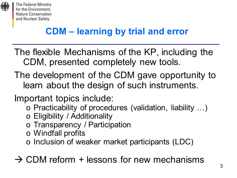 3 CDM – learning by trial and error The flexible Mechanisms of the KP, including the CDM, presented completely new tools.