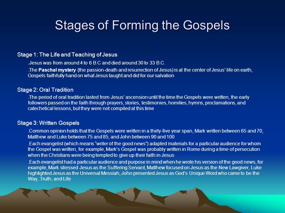 Stages of Forming the Gospels Stage 1: The Life and Teaching of Jesus.