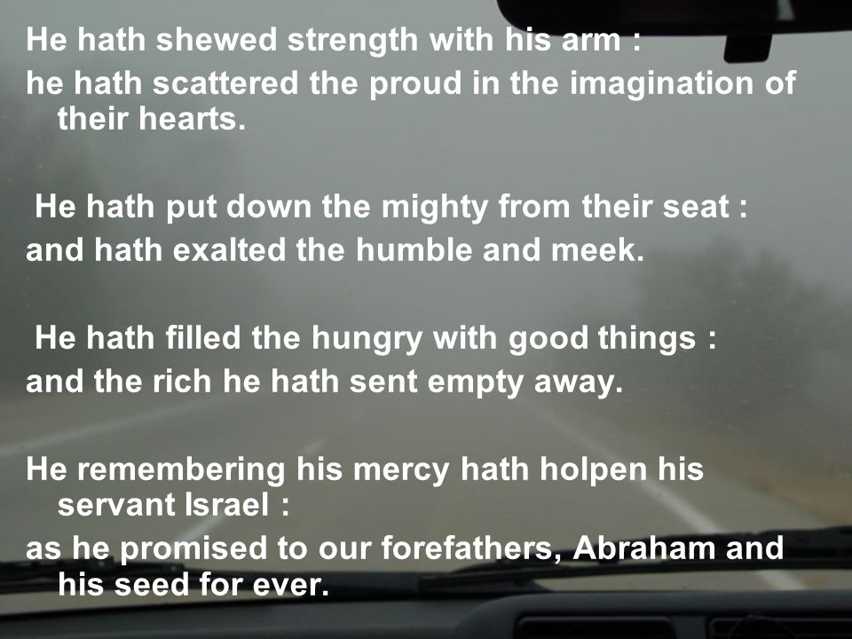 He hath shewed strength with his arm : he hath scattered the proud in the imagination of their hearts.